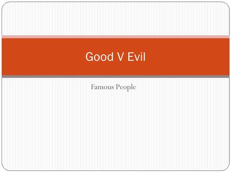 Good V Evil Famous People.