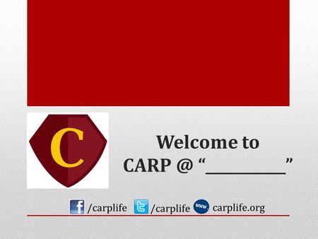 Welcome to “___________” /carplife carplife.org /carplife.