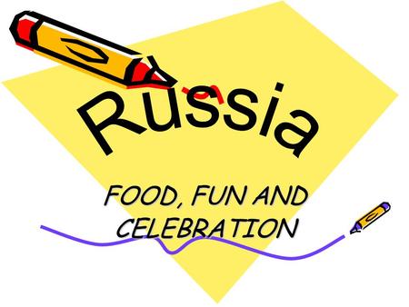 FOOD, FUN AND CELEBRATION. TABLE OF CONTENTS. TRADITIONS. Russian village. Russian village residents. Traditional Russian cooking. HOLIDAYS. The New Year.