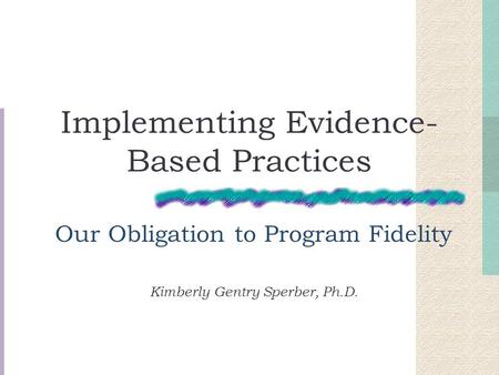 Implementing Evidence-Based Practices