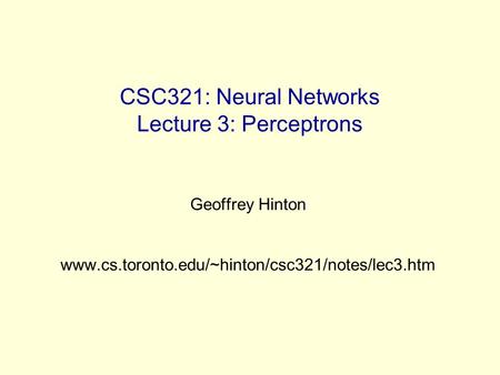 CSC321: Neural Networks Lecture 3: Perceptrons