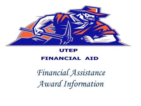 Financial Assistance Award Information. Rights and Responsibilities You Have the Right to Know:  What financial aid programs are available: What is Financial.