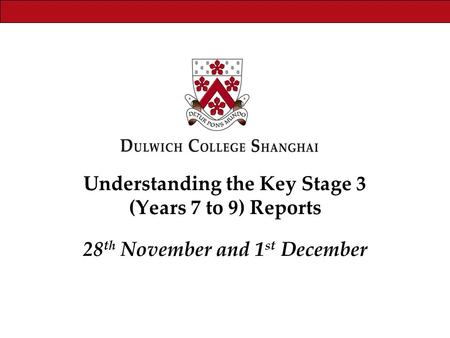 Understanding the Key Stage 3 (Years 7 to 9) Reports 28 th November and 1 st December.