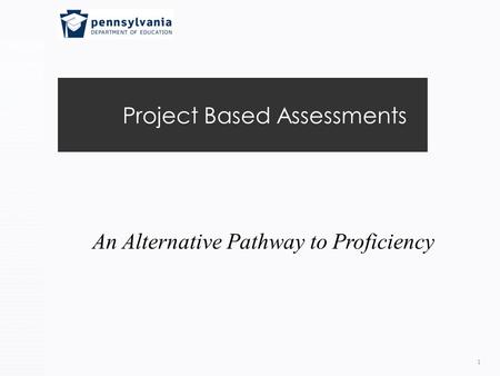 Project Based Assessments 1 An Alternative Pathway to Proficiency.