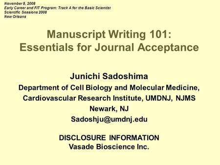 Manuscript Writing 101: Essentials for Journal Acceptance Junichi Sadoshima Department of Cell Biology and Molecular Medicine, Cardiovascular Research.