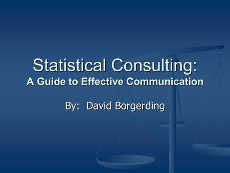 Statistical Consulting: A Guide to Effective Communication By: David Borgerding.