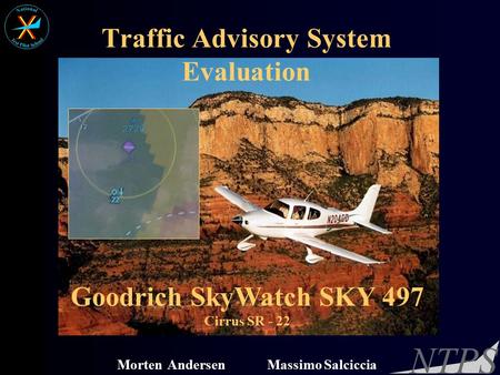 NTPS Traffic Advisory System Evaluation MortenAndersenMassimo Salciccia Goodrich SkyWatch SKY 497 Cirrus SR - 22.