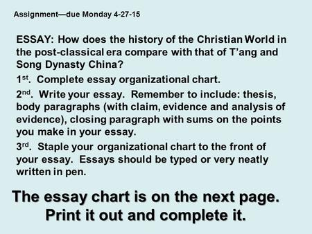 The essay chart is on the next page. Print it out and complete it. ESSAY: How does the history of the Christian World in the post-classical era compare.