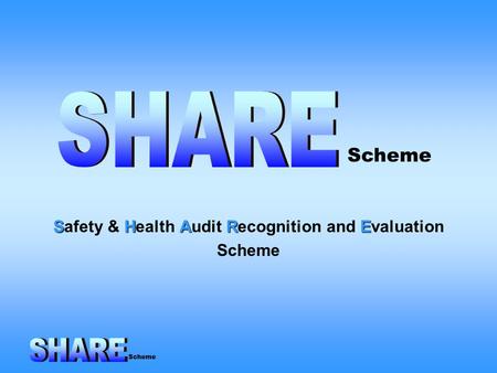 Scheme SHARE Safety & Health Audit Recognition and Evaluation Scheme Scheme.