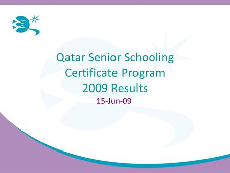 1 Qatar Senior Schooling Certificate Program 2009 Results 15-Jun-09.