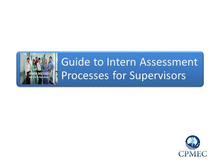 Guide to Intern Assessment Processes for Supervisors.