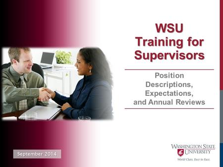 WSU Training for Supervisors September 2014 Position Descriptions, Expectations, and Annual Reviews.