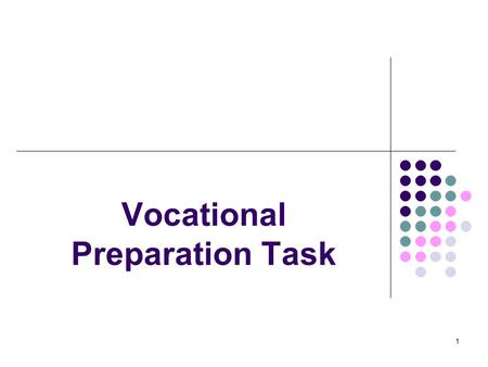 Vocational Preparation Task 1.  practical application of knowledge, understanding skills and competences developed through the modules  substantial.