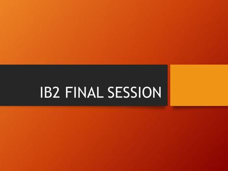 IB2 FINAL SESSION. Agenda: 1.Code of Conduct (Exams, May 2015) 2.May 2015: Timetable (Ss individual timetable) 3.Failing the matura: IBO conditions 4.Enquiry.