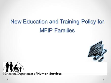 New Education and Training Policy for MFIP Families.
