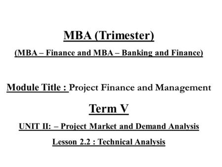 MBA (Trimester) Term V Module Title : Project Finance and Management