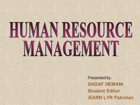 Presented by: SADAF HEMANI Student Editor iEARN LYR Pakistan.