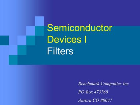 Semiconductor Devices I Filters Benchmark Companies Inc PO Box 473768 Aurora CO 80047.