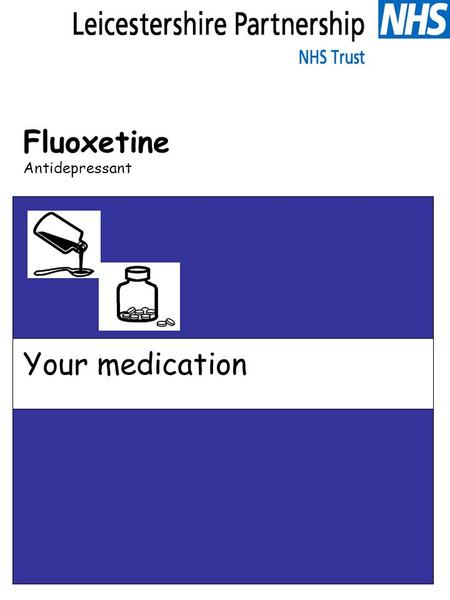 Fluoxetine Antidepressant Your medication. Fluoxetine What is this leaflet for? This leaflet is to help you understand more about your medicine. Your.