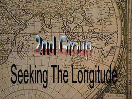 2nd Group Seeking The Longitude.