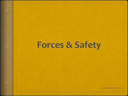 Forces & Safety Noadswood Science, 2012.