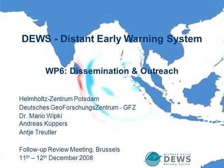 1WP6 - Dissemination & OutreachPresenter initials DEWS - Distant Early Warning System WP6: Dissemination & Outreach Helmholtz-Zentrum Potsdam Deutsches.