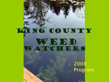 King County Weed Watchers 2008 Program. Introduction to plant categories Native: native plants are those that occur naturally in an area. They include.