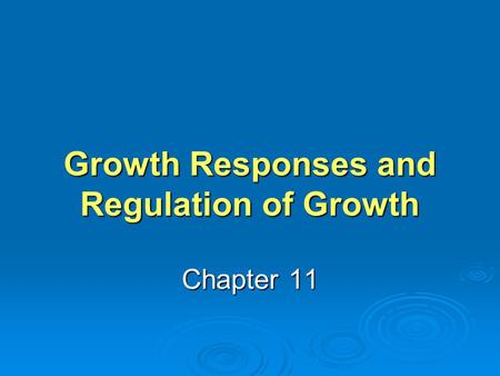Growth Responses and Regulation of Growth
