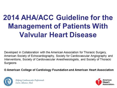 2014 AHA/ACC Guideline for the Management of Patients With Valvular Heart Disease Developed in Collaboration with the American Association for Thoracic.