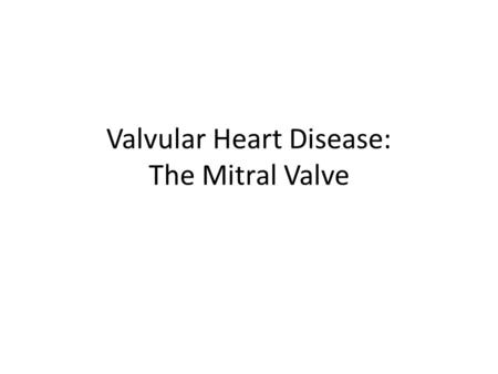 Valvular Heart Disease: The Mitral Valve