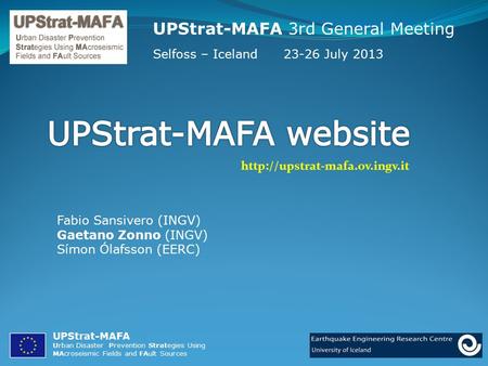 UPStrat-MAFA 3rd General Meeting Selfoss – Iceland 23-26 July 2013 Fabio Sansivero (INGV) Gaetano Zonno (INGV) Símon Ólafsson (EERC)