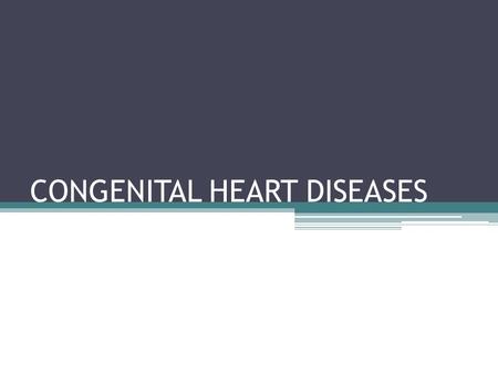 CONGENITAL HEART DISEASES