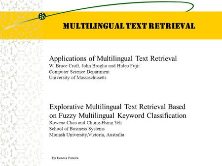 Multilingual Text Retrieval Applications of Multilingual Text Retrieval W. Bruce Croft, John Broglio and Hideo Fujii Computer Science Department University.