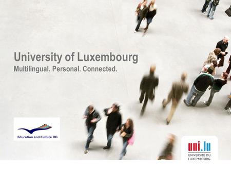 University of Luxembourg Multilingual. Personal. Connected.