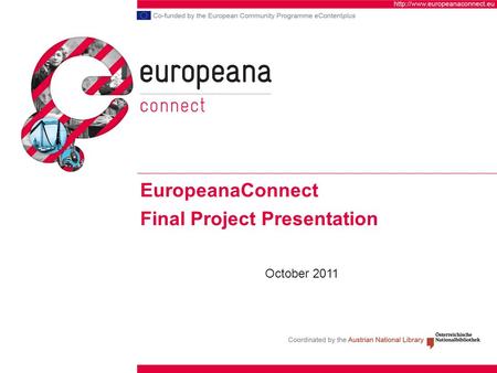 EuropeanaConnect Final Project Presentation October 2011.