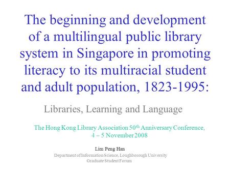 The beginning and development of a multilingual public library system in Singapore in promoting literacy to its multiracial student and adult population,
