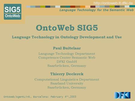 Language Technology for the Semantic Web  OntoWeb/AgentLink, Barcelona: February 4 th,2003 OntoWeb SIG5 Language Technology in.