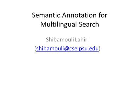 Semantic Annotation for Multilingual Search Shibamouli Lahiri