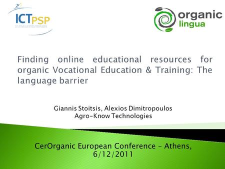 CerOrganic European Conference – Athens, 6/12/2011 Giannis Stoitsis, Alexios Dimitropoulos Agro-Know Technologies.