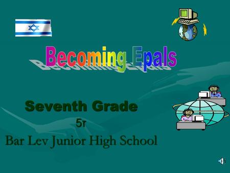 Seventh Grade ז5ז5ז5ז5 Bar Lev Junior High School.
