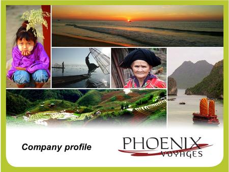 Company profile. A destination management company, Phoenix Voyages Group was created in 1999 and is locally established in: Vietnam Cambodia Laos Myanmar.