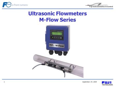September 27, 20041 Ultrasonic Flowmeters M-Flow Series.