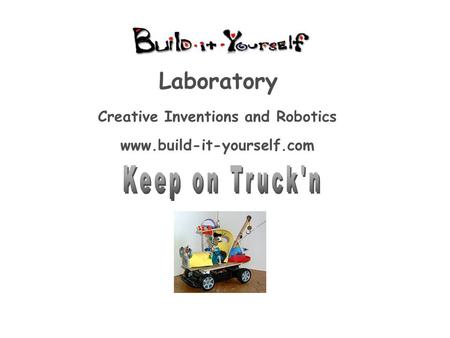 Creative Inventions and Robotics www.build-it-yourself.com Laboratory.