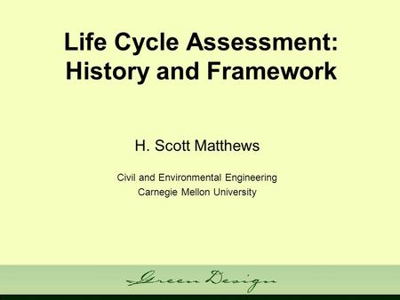 Life Cycle Assessment: History and Framework