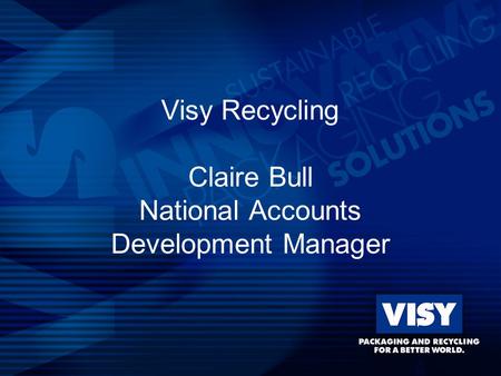 Visy Recycling Claire Bull National Accounts Development Manager.