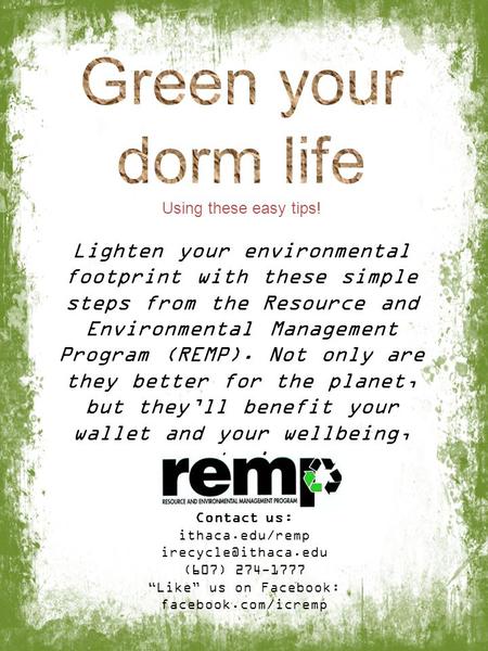 Lighten your environmental footprint with these simple steps from the Resource and Environmental Management Program (REMP). Not only are they better for.