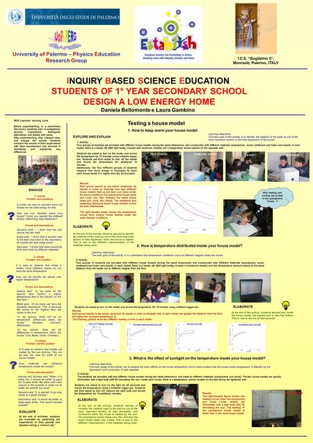INQUIRY BASED SCIENCE EDUCATION STUDENTS OF 1° YEAR SECONDARY SCHOOL DESIGN A LOW ENERGY HOME Daniela Bellomonte e Laura Gambino University of Palermo.