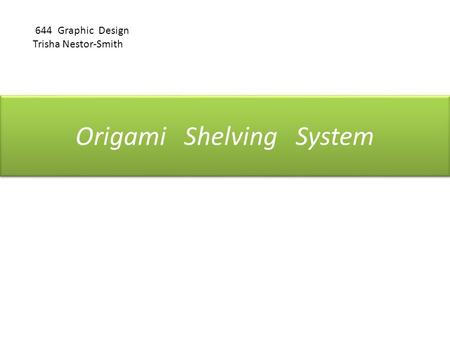 Origami Shelving System 644 Graphic Design Trisha Nestor-Smith.