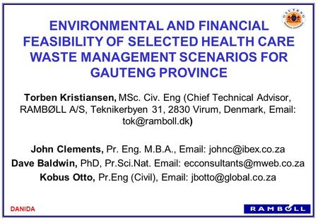 ENVIRONMENTAL AND FINANCIAL FEASIBILITY OF SELECTED HEALTH CARE WASTE MANAGEMENT SCENARIOS FOR GAUTENG PROVINCE Torben Kristiansen, MSc. Civ. Eng (Chief.