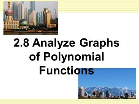 2.8 Analyze Graphs of Polynomial Functions